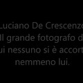 Luciano De Crescenzo il grande fotografo di cui nessuno
            si è accorto, nemmeno lui-zGUoAlR79X8.mp4